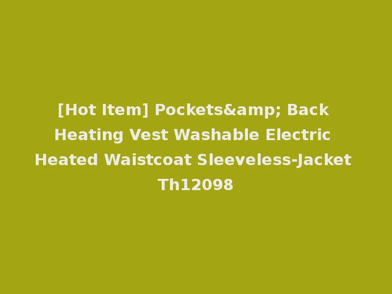 [Hot Item] Pockets& Back Heating Vest Washable Electric Heated Waistcoat Sleeveless-Jacket Th12098