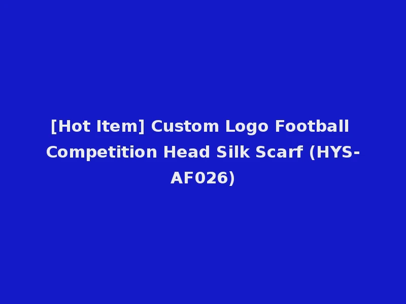 [Hot Item] Custom Logo Football Competition Head Silk Scarf (HYS-AF026)