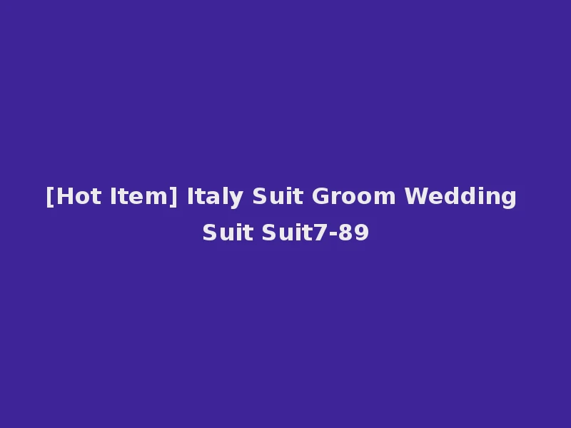 [Hot Item] Italy Suit Groom Wedding Suit Suit7-89