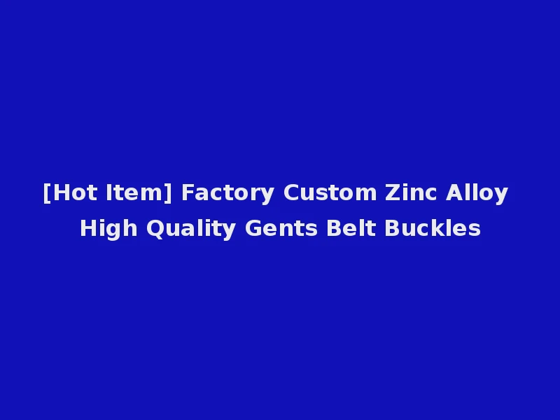 [Hot Item] Factory Custom Zinc Alloy High Quality Gents Belt Buckles