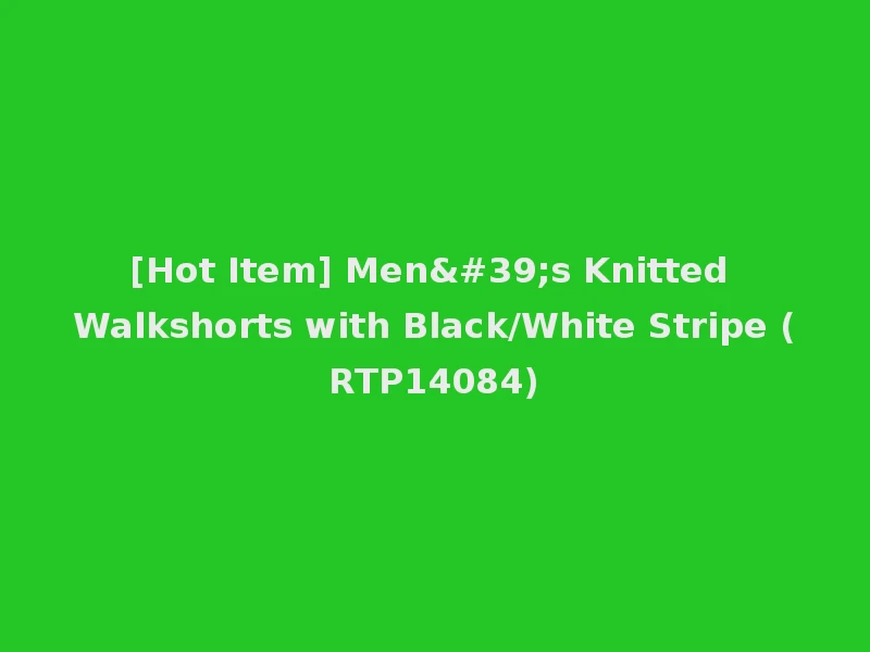 [Hot Item] Men's Knitted Walkshorts with Black/White Stripe (RTP14084)