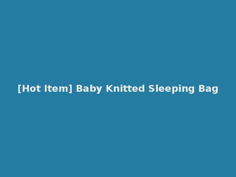 [Hot Item] Baby Knitted Sleeping Bag