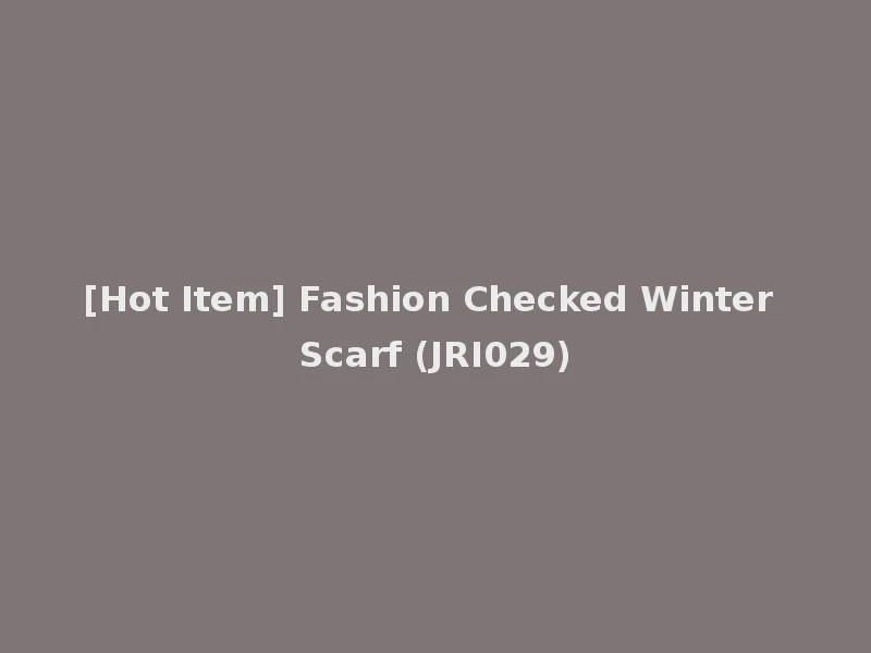 [Hot Item] Fashion Checked Winter Scarf (JRI029)