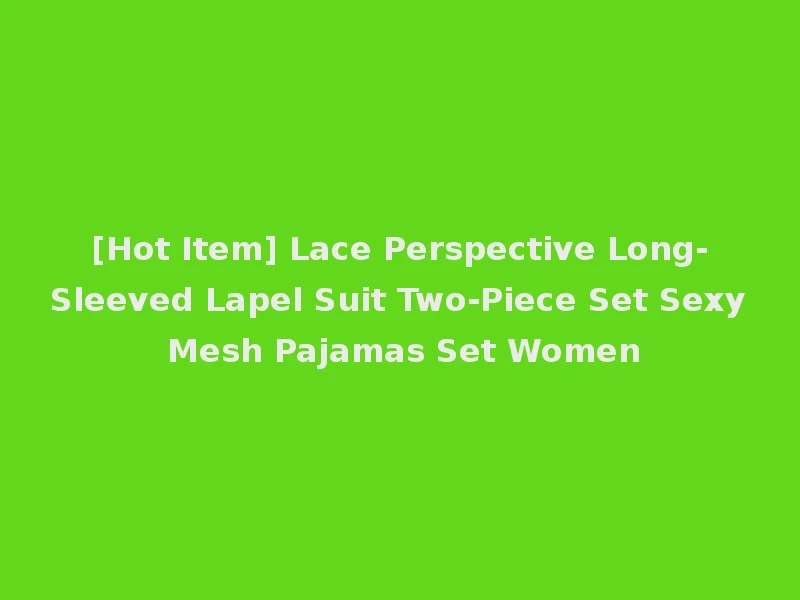 [Hot Item] Lace Perspective Long-Sleeved Lapel Suit Two-Piece Set Sexy Mesh Pajamas Set Women