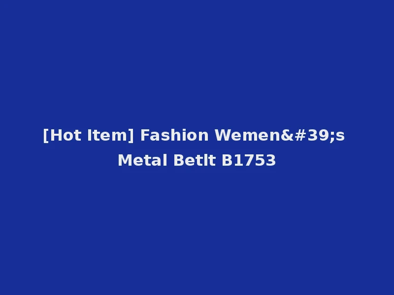 [Hot Item] Fashion Wemen's Metal Betlt B1753