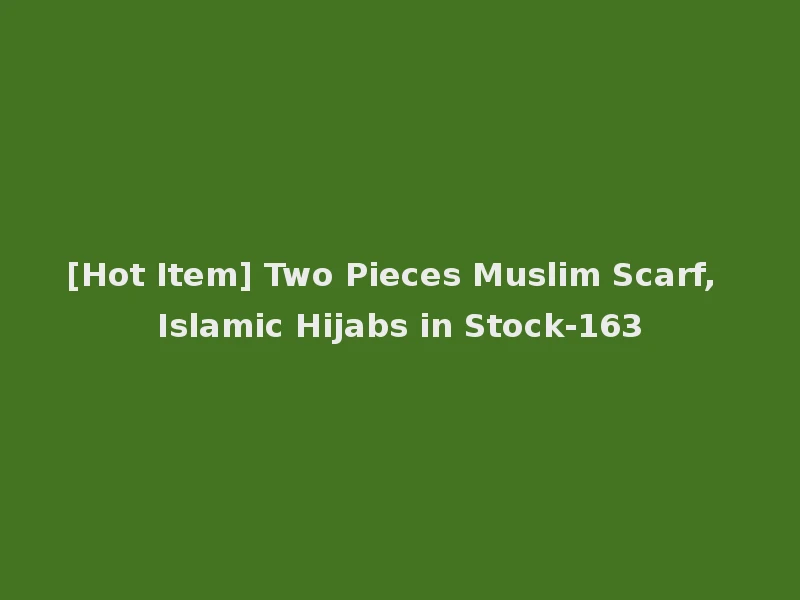 [Hot Item] Two Pieces Muslim Scarf, Islamic Hijabs in Stock-163