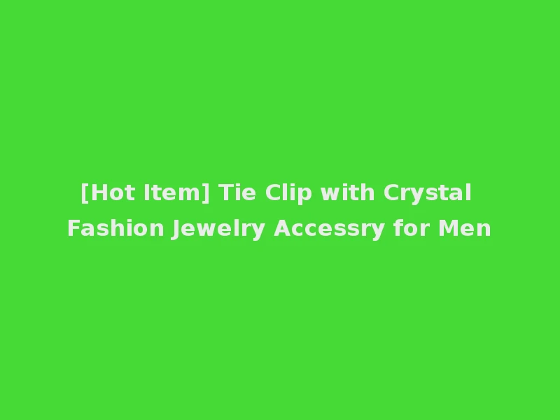 [Hot Item] Tie Clip with Crystal Fashion Jewelry Accessry for Men