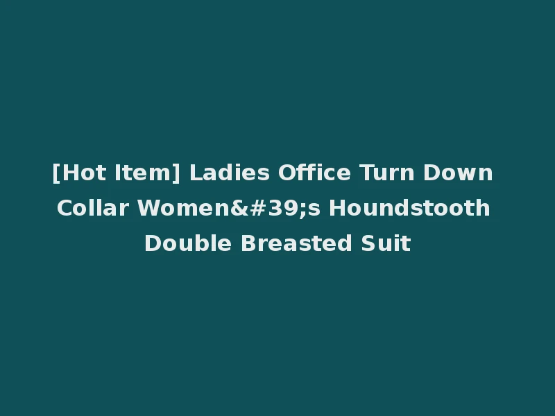 [Hot Item] Ladies Office Turn Down Collar Women's Houndstooth Double Breasted Suit
