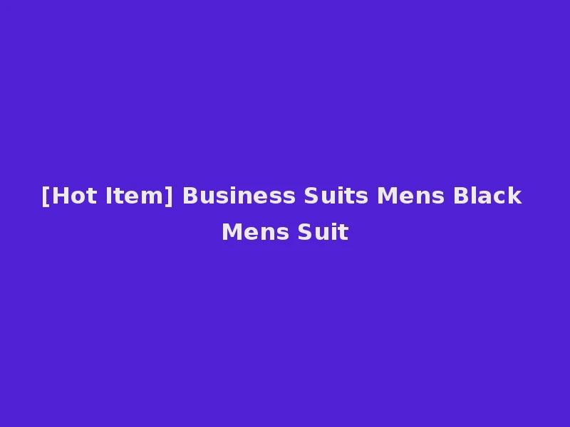[Hot Item] Business Suits Mens Black Mens Suit