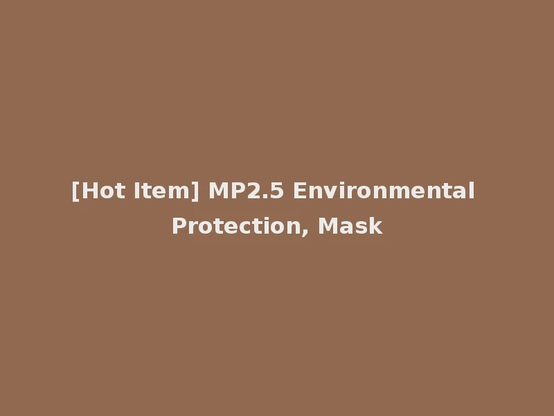 [Hot Item] MP2.5 Environmental Protection, Mask