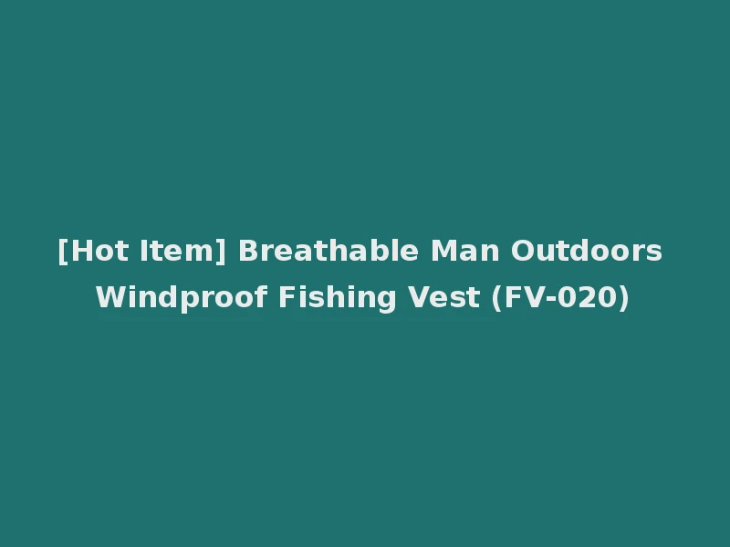 [Hot Item] Breathable Man Outdoors Windproof Fishing Vest (FV-020)