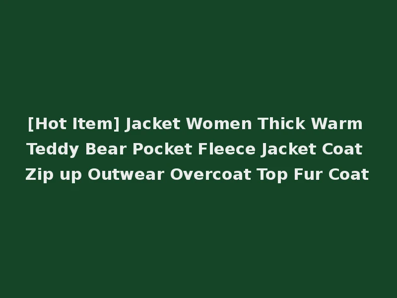 [Hot Item] Jacket Women Thick Warm Teddy Bear Pocket Fleece Jacket Coat Zip up Outwear Overcoat Top Fur Coat
