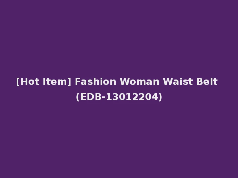 [Hot Item] Fashion Woman Waist Belt (EDB-13012204)