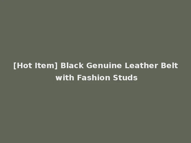[Hot Item] Black Genuine Leather Belt with Fashion Studs