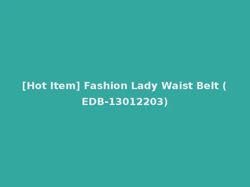 [Hot Item] Fashion Lady Waist Belt (EDB-13012203)