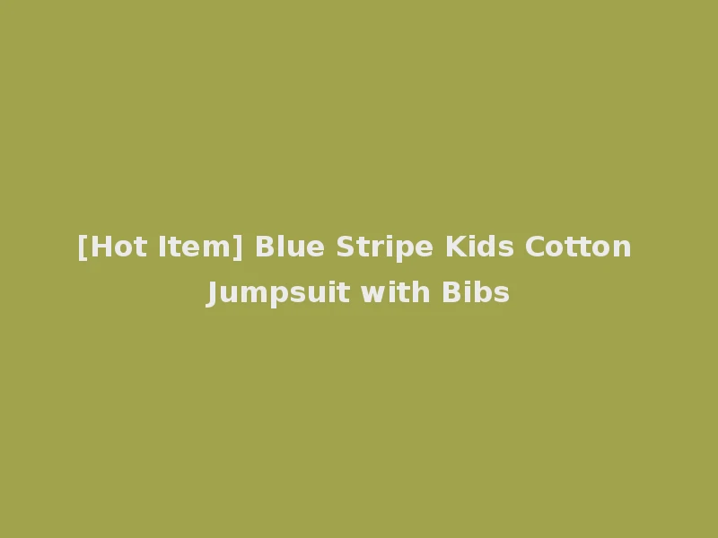 [Hot Item] Blue Stripe Kids Cotton Jumpsuit with Bibs