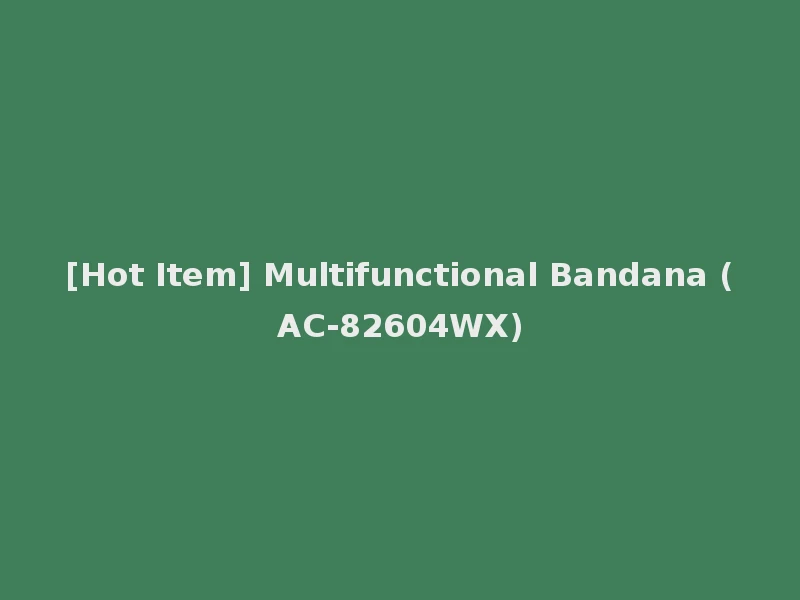 [Hot Item] Multifunctional Bandana (AC-82604WX)