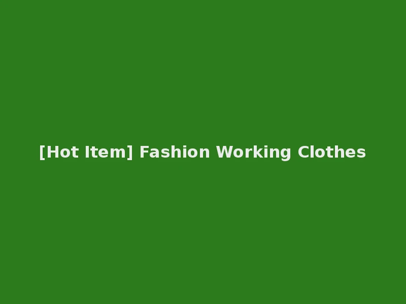 [Hot Item] Fashion Working Clothes