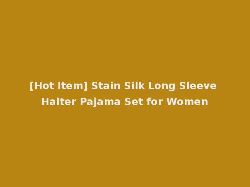 [Hot Item] Stain Silk Long Sleeve Halter Pajama Set for Women