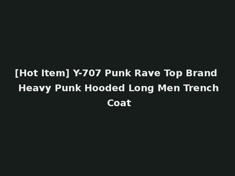 [Hot Item] Y-707 Punk Rave Top Brand Heavy Punk Hooded Long Men Trench Coat