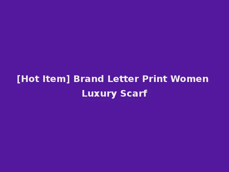 [Hot Item] Brand Letter Print Women Luxury Scarf