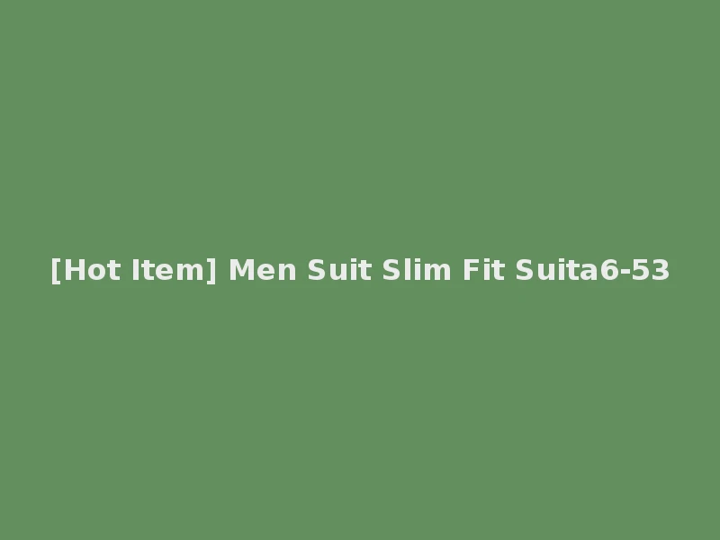 [Hot Item] Men Suit Slim Fit Suita6-53