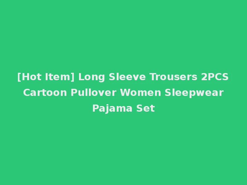 [Hot Item] Long Sleeve Trousers 2PCS Cartoon Pullover Women Sleepwear Pajama Set