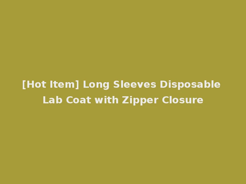 [Hot Item] Long Sleeves Disposable Lab Coat with Zipper Closure