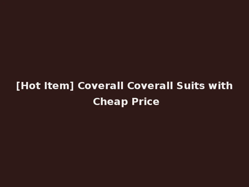 [Hot Item] Coverall Coverall Suits with Cheap Price
