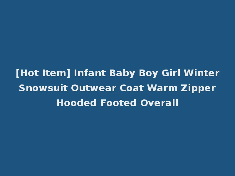 [Hot Item] Infant Baby Boy Girl Winter Snowsuit Outwear Coat Warm Zipper Hooded Footed Overall