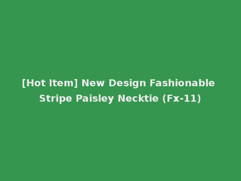 [Hot Item] New Design Fashionable Stripe Paisley Necktie (Fx-11)