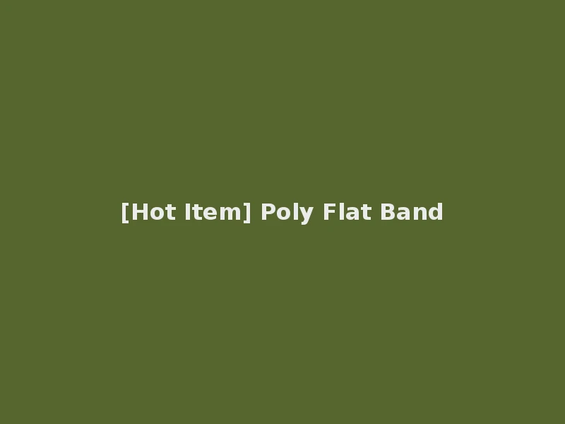 [Hot Item] Poly Flat Band