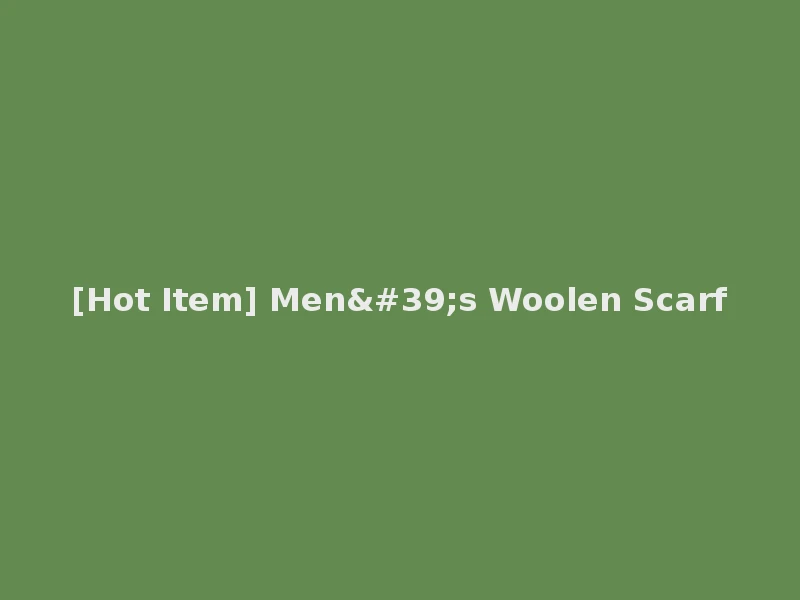 [Hot Item] Men's Woolen Scarf