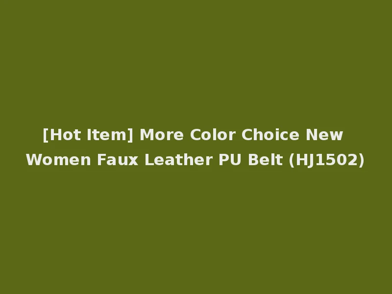 [Hot Item] More Color Choice New Women Faux Leather PU Belt (HJ1502)