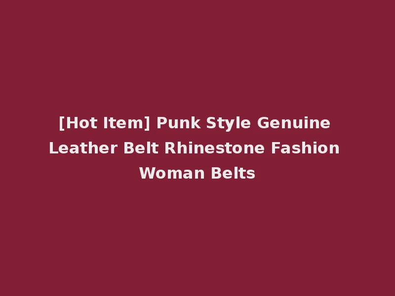 [Hot Item] Punk Style Genuine Leather Belt Rhinestone Fashion Woman Belts