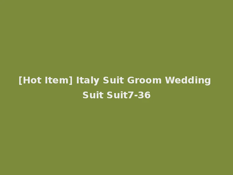 [Hot Item] Italy Suit Groom Wedding Suit Suit7-36