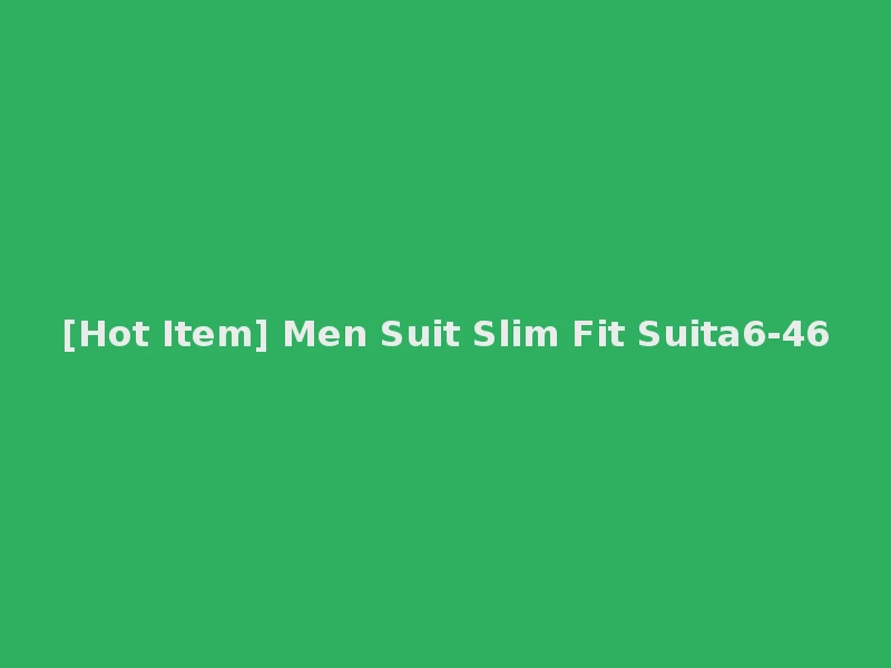 [Hot Item] Men Suit Slim Fit Suita6-46