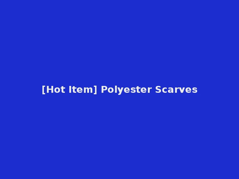 [Hot Item] Polyester Scarves