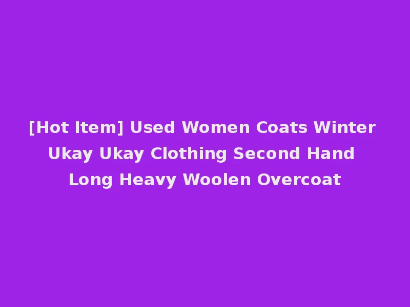 [Hot Item] Used Women Coats Winter Ukay Ukay Clothing Second Hand Long Heavy Woolen Overcoat