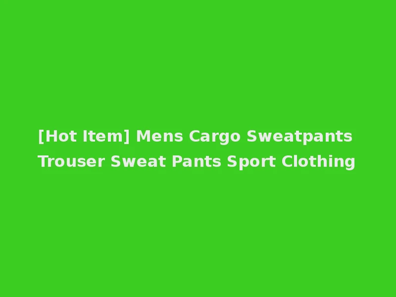 [Hot Item] Mens Cargo Sweatpants Trouser Sweat Pants Sport Clothing