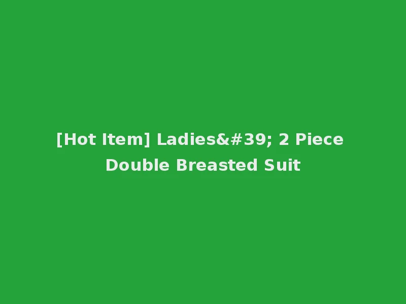 [Hot Item] Ladies' 2 Piece Double Breasted Suit