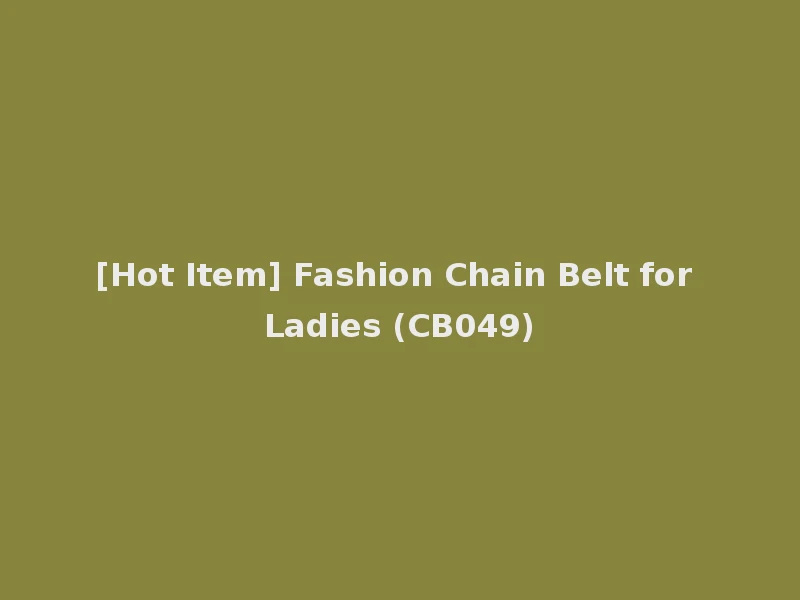 [Hot Item] Fashion Chain Belt for Ladies (CB049)