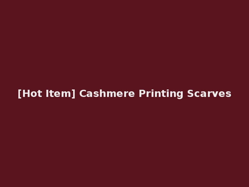 [Hot Item] Cashmere Printing Scarves