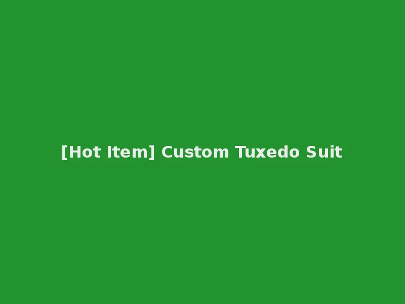 [Hot Item] Custom Tuxedo Suit