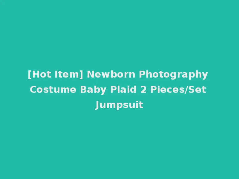 [Hot Item] Newborn Photography Costume Baby Plaid 2 Pieces/Set Jumpsuit