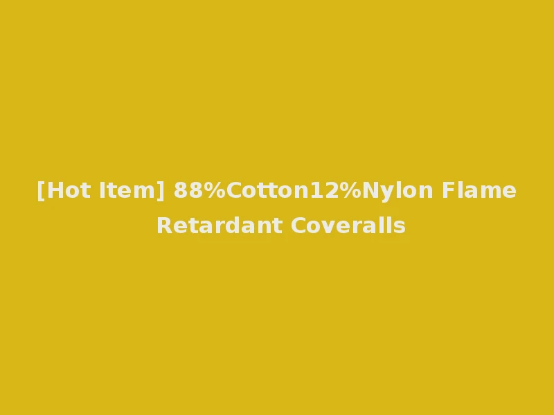 [Hot Item] 88%Cotton12%Nylon Flame Retardant Coveralls