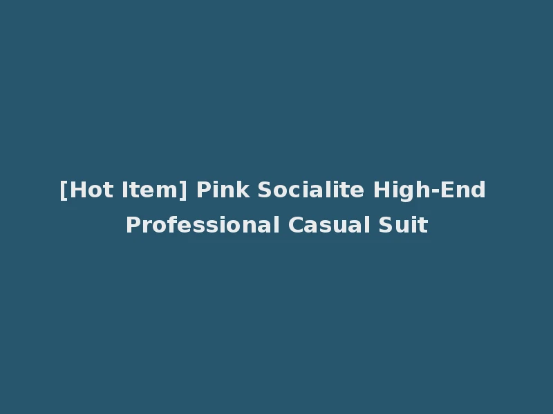 [Hot Item] Pink Socialite High-End Professional Casual Suit