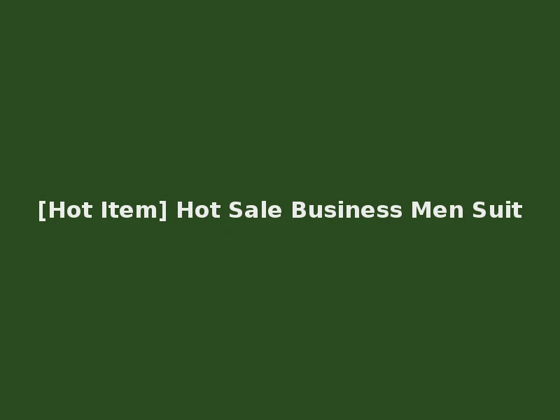 [Hot Item] Hot Sale Business Men Suit
