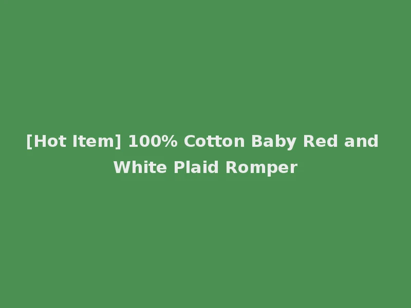 [Hot Item] 100% Cotton Baby Red and White Plaid Romper