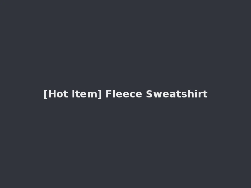 [Hot Item] Fleece Sweatshirt
